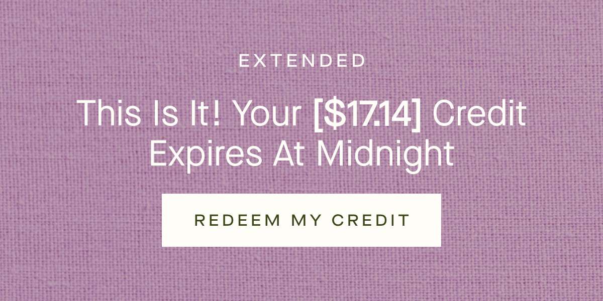 EXTENDED - This Is It! Your [$17.14] Credit  Expires At Midnight - REDEEM MY CREDIT 